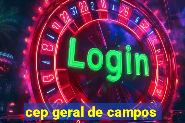 cep geral de campos