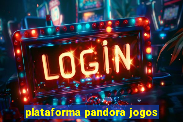 plataforma pandora jogos