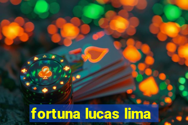 fortuna lucas lima