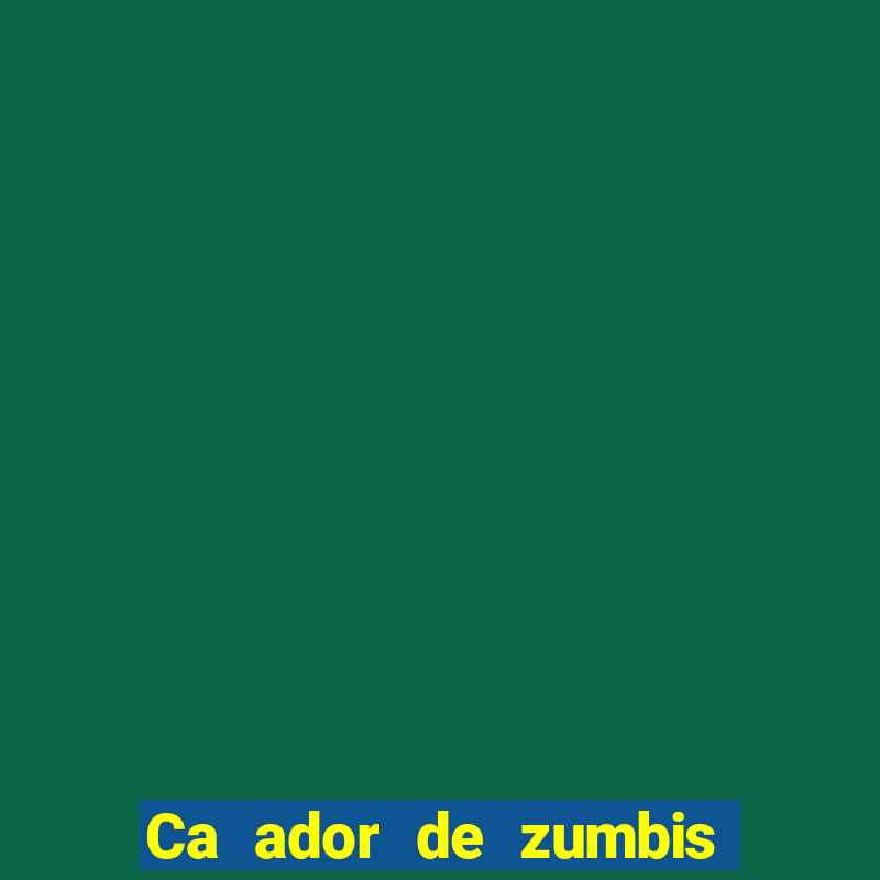 Ca ador de zumbis baixar ca ador de zumbi filme completo dublado