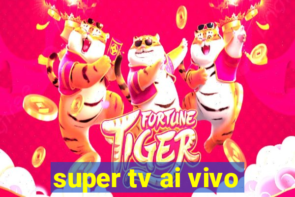 super tv ai vivo