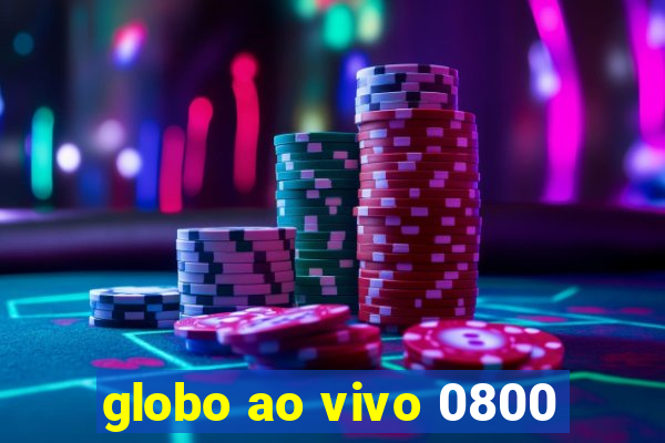 globo ao vivo 0800