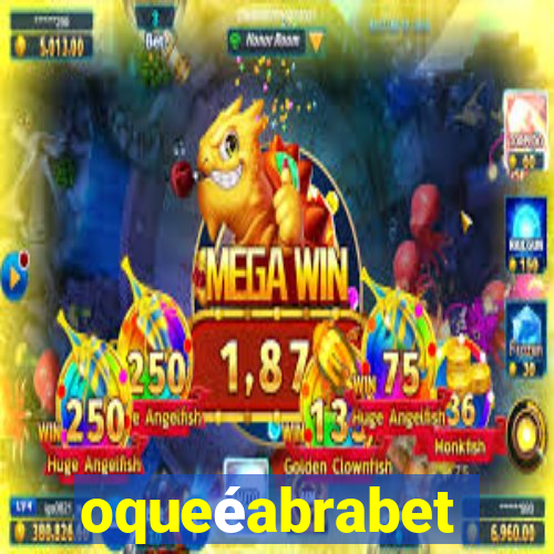 oqueéabrabet