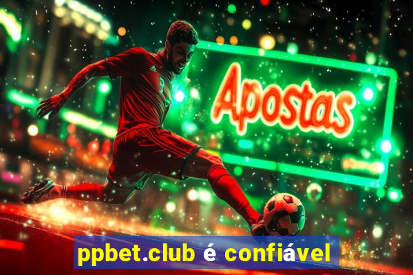 ppbet.club é confiável