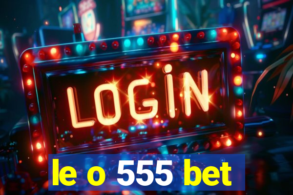 le o 555 bet