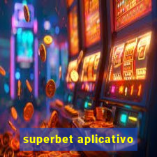 superbet aplicativo