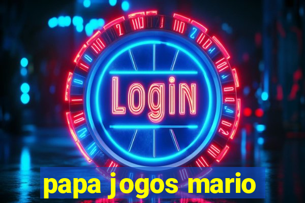 papa jogos mario