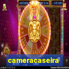 cameracaseira