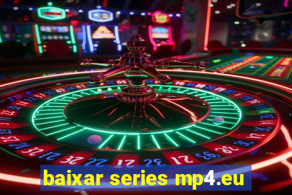 baixar series mp4.eu