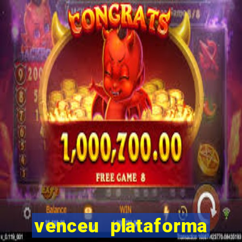 venceu plataforma de jogos