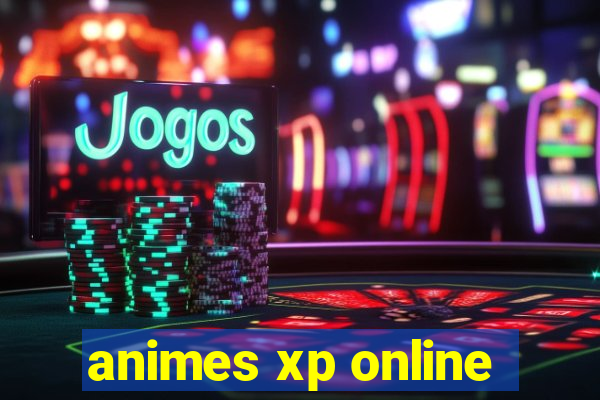 animes xp online