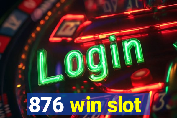 876 win slot