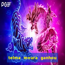 telma moura ganhou na loteria