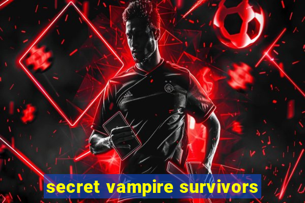 secret vampire survivors