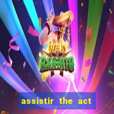 assistir the act online pobreflix