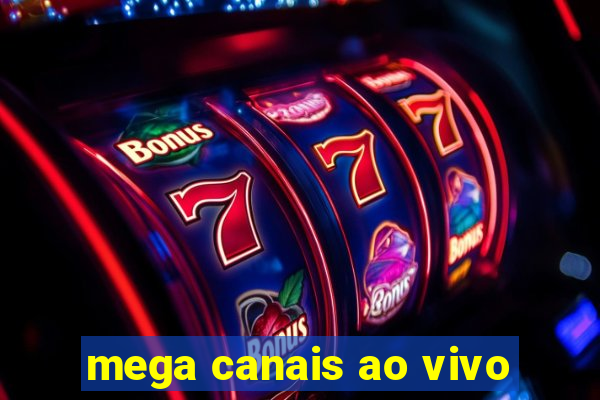 mega canais ao vivo