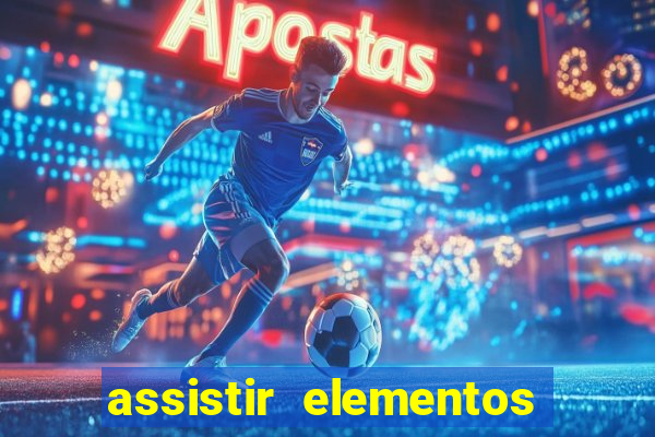 assistir elementos online dublado drive