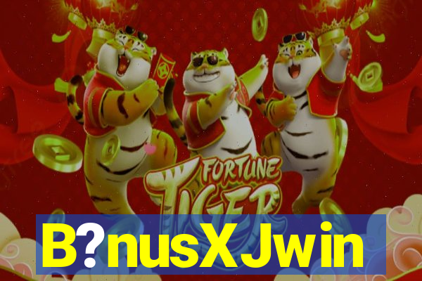 B?nusXJwin