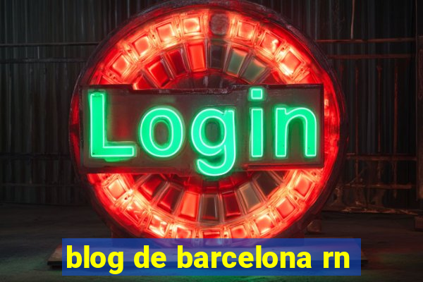 blog de barcelona rn