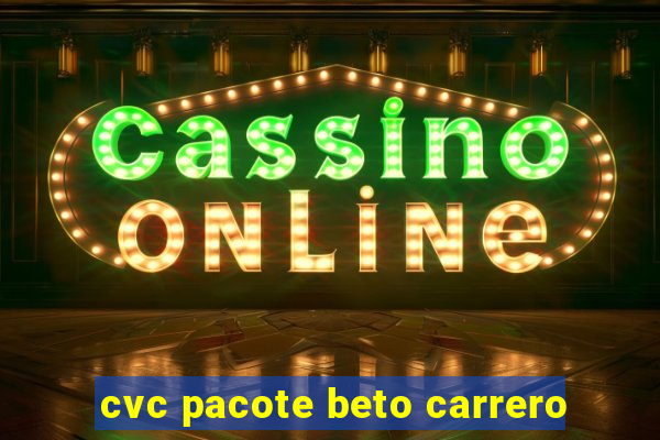 cvc pacote beto carrero