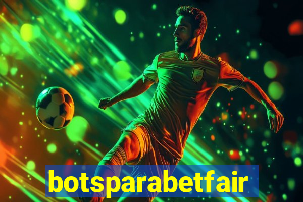 botsparabetfair