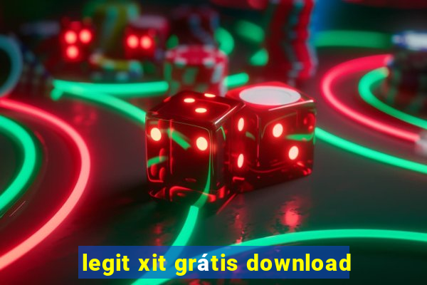 legit xit grátis download