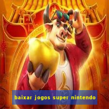 baixar jogos super nintendo