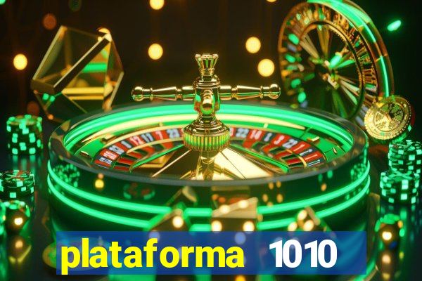 plataforma 1010 jogo do tigre