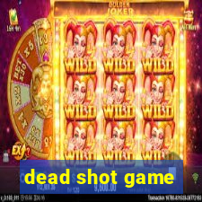 dead shot game