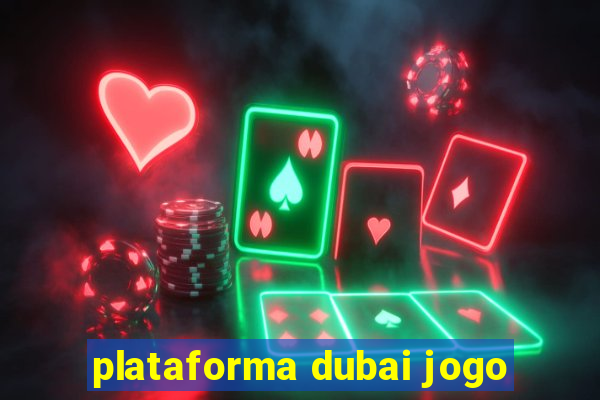 plataforma dubai jogo