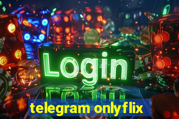 telegram onlyflix