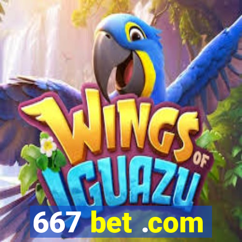 667 bet .com