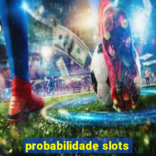 probabilidade slots