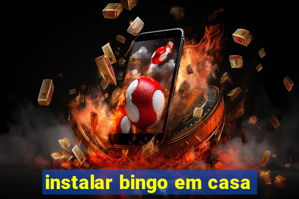 instalar bingo em casa