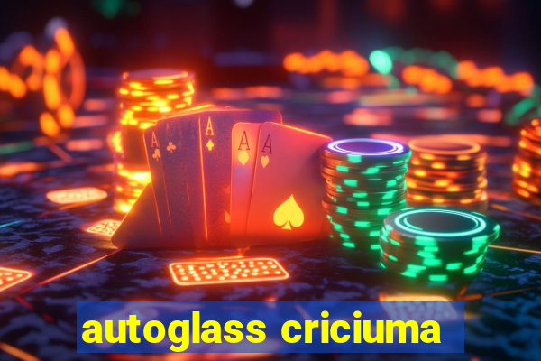 autoglass criciuma