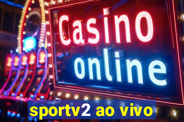 sportv2 ao vivo