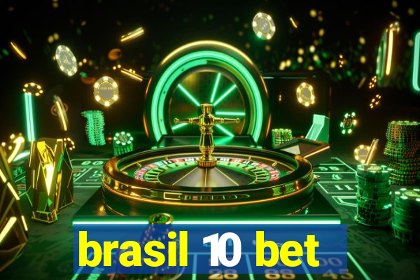 brasil 10 bet