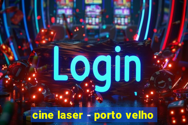 cine laser - porto velho