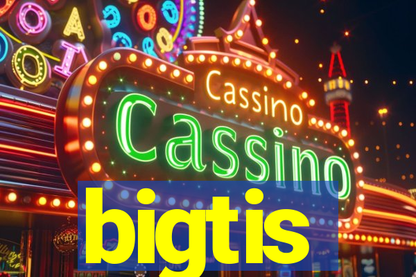 bigtis