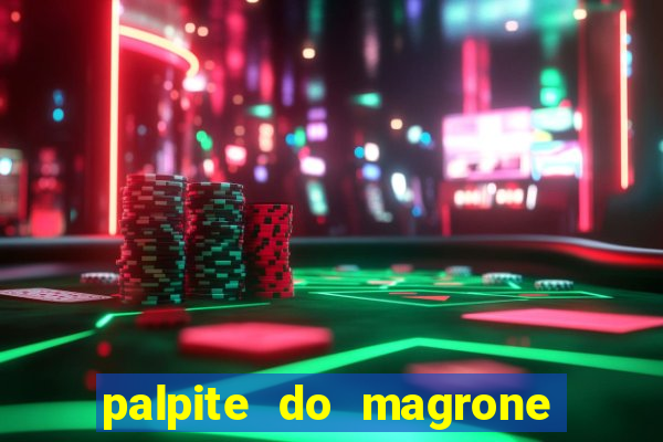 palpite do magrone para federal hoje