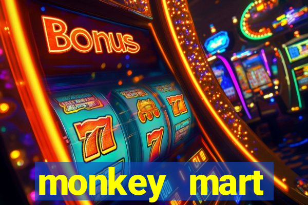 monkey mart dinheiro infinito