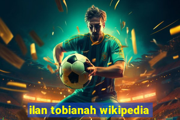 ilan tobianah wikipedia