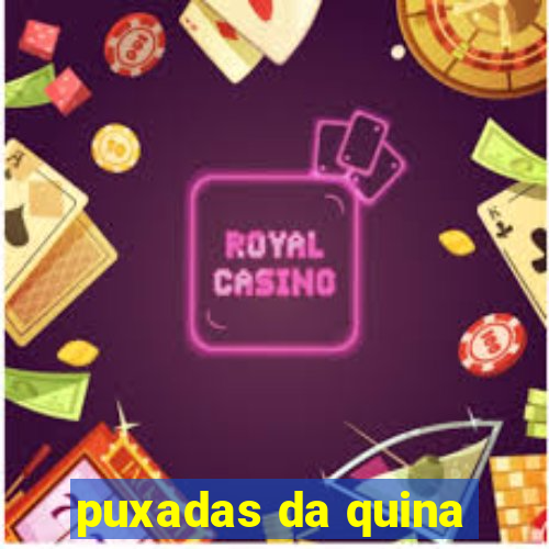 puxadas da quina