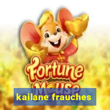 kailane frauches