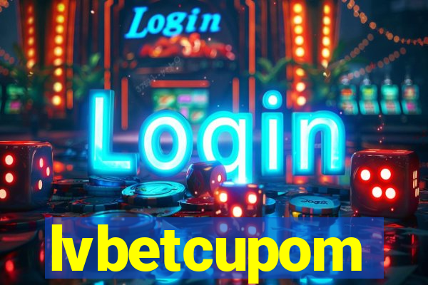 lvbetcupom