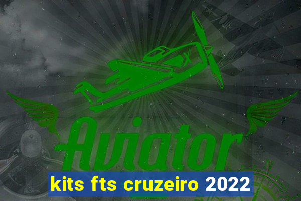 kits fts cruzeiro 2022