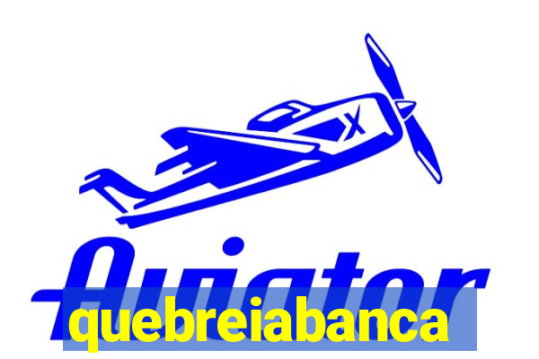 quebreiabanca